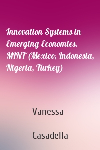 Innovation Systems in Emerging Economies. MINT (Mexico, Indonesia, Nigeria, Turkey)