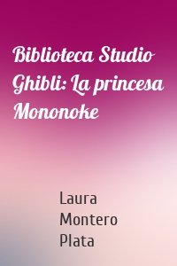 Biblioteca Studio Ghibli: La princesa Mononoke
