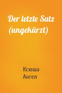 Der letzte Satz (ungekürzt)