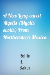 A New Long-eared Myotis (Myotis evotis) From Northeastern Mexico