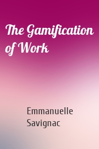 The Gamification of Work