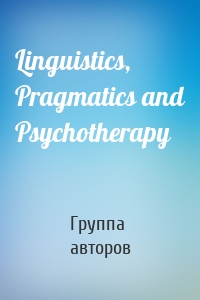 Linguistics, Pragmatics and Psychotherapy