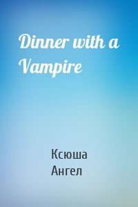 Dinner with a Vampire