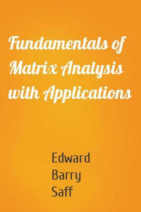 Fundamentals of Matrix Analysis with Applications