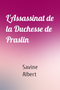 L'Assassinat de la Duchesse de Praslin