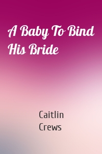 A Baby To Bind His Bride