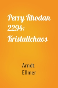 Perry Rhodan 2294: Kristallchaos