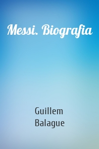 Messi. Biografia