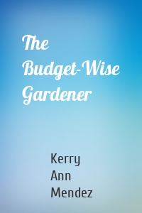 The Budget-Wise Gardener