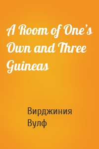 A Room of One’s Own and Three Guineas