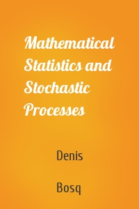 Mathematical Statistics and Stochastic Processes