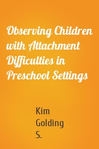 Observing Children with Attachment Difficulties in Preschool Settings