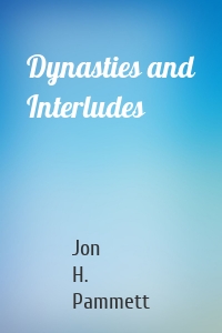 Dynasties and Interludes