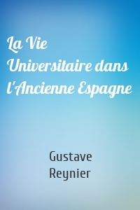 La Vie Universitaire dans l'Ancienne Espagne