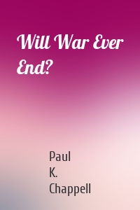 Will War Ever End?