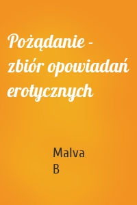 Pożądanie - zbiór opowiadań erotycznych