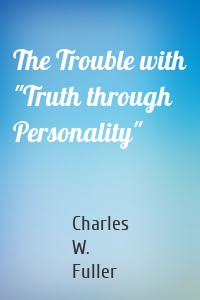 The Trouble with "Truth through Personality"