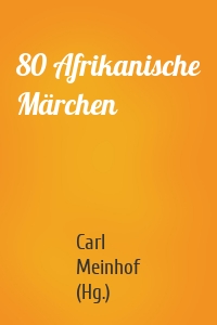 80 Afrikanische Märchen