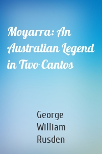 Moyarra: An Australian Legend in Two Cantos
