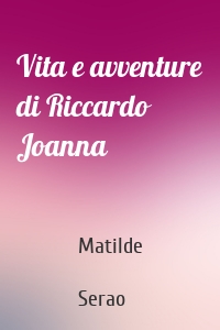 Vita e avventure di Riccardo Joanna