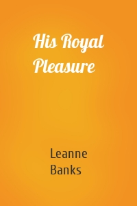 His Royal Pleasure
