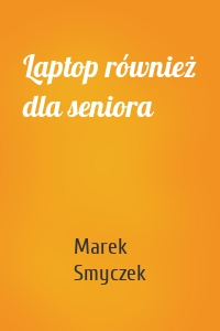 Laptop również dla seniora