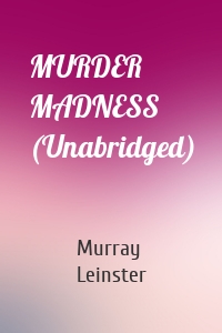 MURDER MADNESS (Unabridged)