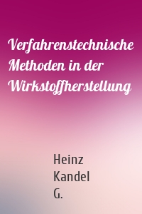 Verfahrenstechnische Methoden in der Wirkstoffherstellung