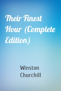 Their Finest Hour (Complete Edition)