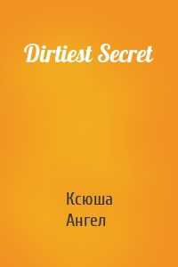 Dirtiest Secret