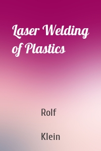 Laser Welding of Plastics