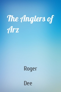 The Anglers of Arz