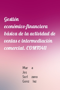 Gestión económico-financiera básica de la actividad de ventas e intermediación comercial. COMT0411