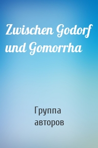 Zwischen Godorf und Gomorrha