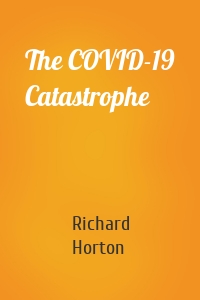 The COVID-19 Catastrophe