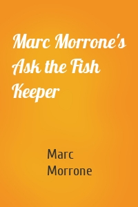 Marc Morrone's Ask the Fish Keeper