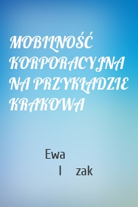 MOBILNOŚĆ KORPORACYJNA NA PRZYKŁADZIE KRAKOWA