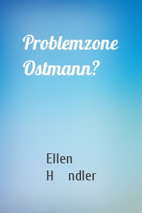 Problemzone Ostmann?