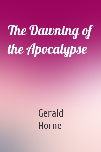 The Dawning of the Apocalypse