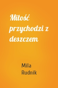 Miłość przychodzi z deszczem