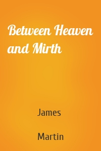 Between Heaven and Mirth