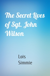 The Secret Lives of Sgt. John Wilson