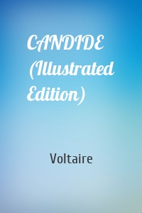 CANDIDE (Illustrated Edition)
