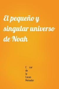 El pequeño y singular universo de Noah