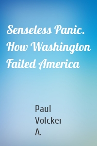 Senseless Panic. How Washington Failed America