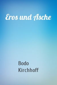 Eros und Asche