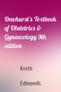 Dewhurst's Textbook of Obstetrics & Gynaecology 9th edition