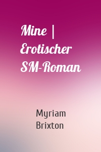 Mine | Erotischer SM-Roman