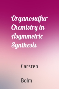 Organosulfur Chemistry in Asymmetric Synthesis