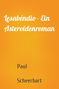 Lesabéndio - Ein Asteroidenroman